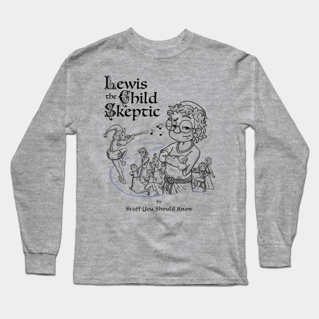 Lewis the Child Skeptic Long Sleeve T-Shirt by Stuff You Should Know